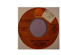 TOM FOGERTY - sweet things to come / mono 45 rpm single