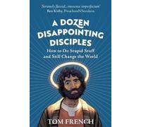 Tom French A Dozen Disappointing Disciples (Tascabile)