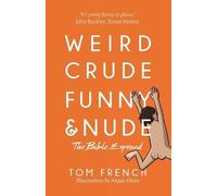 Tom French Weird, Crude, Funny, and Nude (Tascabile)