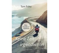 Tom Friho Keine Zeit für irgendwann: Mein alternativer Jakobsweg (Tascabile)