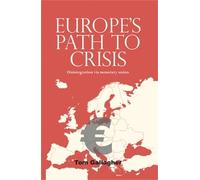 Tom Gallagher Europe's Path to Crisis (Copertina rigida)