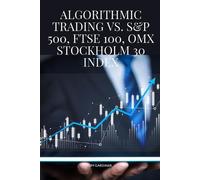 Tom Gardiner Algorithmic Trading vs. S&P 500, FTSE 100, OMX Stockhol (Tascabile)