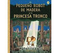 Tom Gauld El Pequeño Robot de Madera y la Princesa Tronco / T (Copertina rigida)