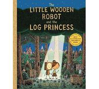 Tom Gauld The Little Wooden Robot and the Log Princess (Copertina rigida)