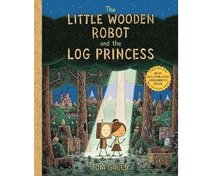 Tom Gauld The Little Wooden Robot and the Log Princess (Copertina rigida)