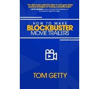 Tom Getty How To Make Blockbuster Movie Trailers (Tascabile)