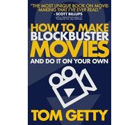 Tom Getty How To Make Blockbuster Movies (Tascabile)