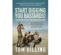 Tom Gilling Start Digging, You Bastards (Tascabile)