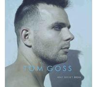 Tom Goss - What Doesn't Break