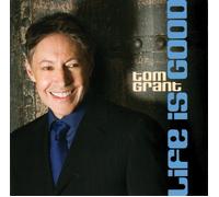 Tom Grant Life Is Good (CD)