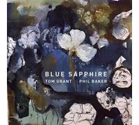 Tom Grant & Phil Baker Blue Sapphire (CD) Album