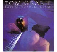 Tom Grant - Take Me to Your Dream by Tom Grant