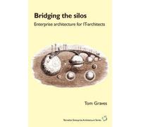 Tom Graves Bridging the Silos (Tascabile) Tetradian Enterprise Architecture