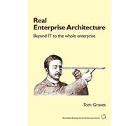 Tom Graves Real Enterprise Architecture (Tascabile)