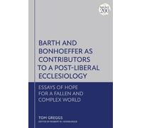 Tom Greggs Barth and Bonhoeffer as Contributors to a Post-Liberal Ec (Tascabile)