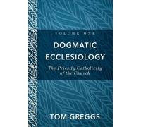 Tom Greggs Dogmatic Ecclesiology - The Priestly Catholicity o (Copertina rigida)