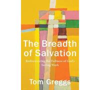 Tom Greggs The Breadth of Salvation - Rediscovering the Fullness of (Tascabile)