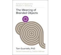 Tom Guarriello The Meaning of Branded Objects (Copertina rigida)