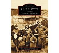 Tom Hanchett Ryan L. Sumner Levine Museum of Charlotte and the Caro (Tascabile)