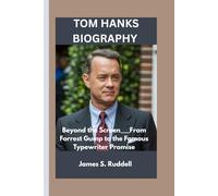 TOM HANKS BIOGRAPHY: Beyond the Screen___From Forrest Gump to the Famous Typewriter Promise
