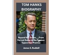 TOM HANKS BIOGRAPHY: Beyond the Screen___From Forrest Gump to the Famous Typewriter Promise
