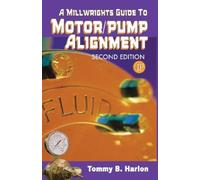 Tom Harlon A Millwright's Guide to Motor Pump Alignment (Tascabile)
