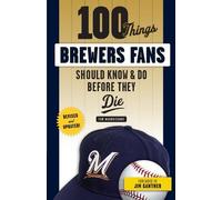 Tom Haudricourt 100 Things Brewers Fans Should Know & Do Before They (Tascabile)