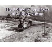 Tom Heavyside The Lothians' Last Days of Colliery Steam (Tascabile)