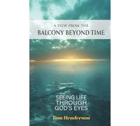 Tom Henderson A View From The Balcony Beyond Time (Tascabile)