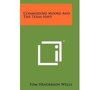 Tom Henderson Wells Commodore Moore And The Texas Navy (Tascabile)