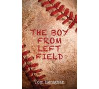 Tom Henighan The Boy from Left Field (Tascabile)