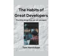 Tom Henricksen The Habits of Great Developers (Tascabile)