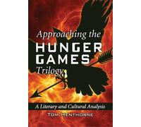 Tom Henthorne – Approaching the Hunger Games Trilogy – Un'analisi letteraria e culturale – Tascabile