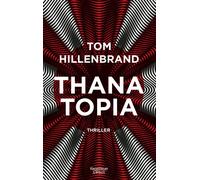 Tom Hillenbrand Thanatopia: Thriller Der Science-Fiction-Roman übe (Tascabile)
