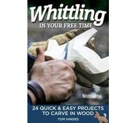 Tom Hindes Whittling in Your Free Time (Tascabile)