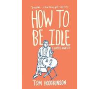 Tom Hodgkinson How to Be Idle (Tascabile)