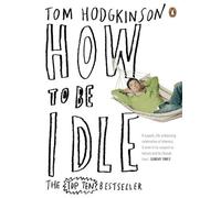 Tom Hodgkinson How to be Idle (Tascabile)