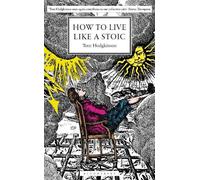 Tom Hodgkinson How to Live Like a Stoic (Copertina rigida)