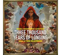TOM HOLKENBORG - THREE THOUSAND YEARS OF LONGING: ORIGINAL MOTION PICTURE SOUNDTRACK