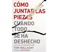 Tom Holladay Cómo juntar las piezas cuando todo se ha deshecho (Tascabile)
