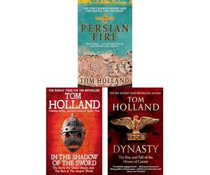 Tom Holland Ancient World Superpowers Collection: Persian Fire, Dynasty & In the Shadow of the Sword - 3 Bestselling Narrative Chronicles of Legendary Battles and Empires (3-Book Set)