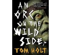 Tom Holt An Orc on the Wild Side (Tascabile)