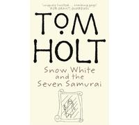 Tom Holt Snow White And The Seven Samurai (Tascabile)