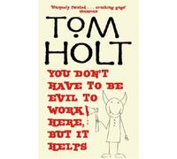 Tom Holt You Don't Have To Be Evil To Work Here, But It Helps (Tascabile)