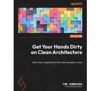 Tom Hombergs Get Your Hands Dirty on Clean Architecture (Tascabile)