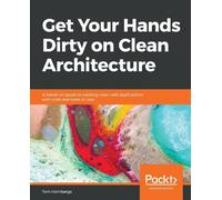 Tom Hombergs Get Your Hands Dirty on Clean Architecture (Tascabile)