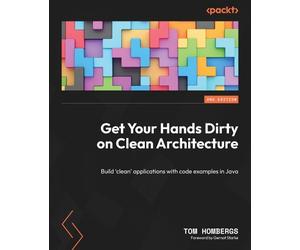 Tom Hombergs Get Your Hands Dirty on Clean Architecture (Tascabile)