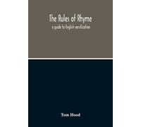Tom Hood The Rules Of Rhyme; A Guide To English Versification. With (Tascabile)