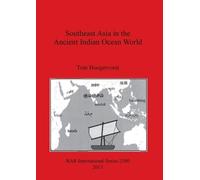 Tom Hoogervorst Southeast Asia in the Ancient Indian Ocean World (Tascabile)