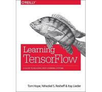 Tom Hope Itay Lieder Yehezkel S. Resheff Learning TensorFlow (Tascabile)